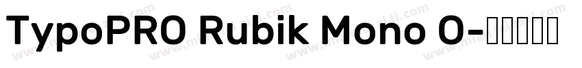 TypoPRO Rubik Mono O字体转换